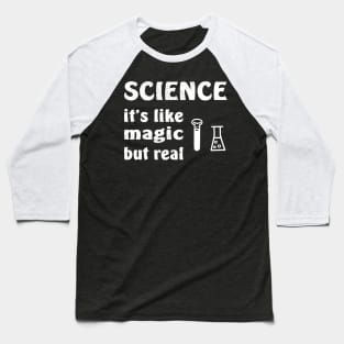 SCIENCE It's Like Magic But Real Baseball T-Shirt